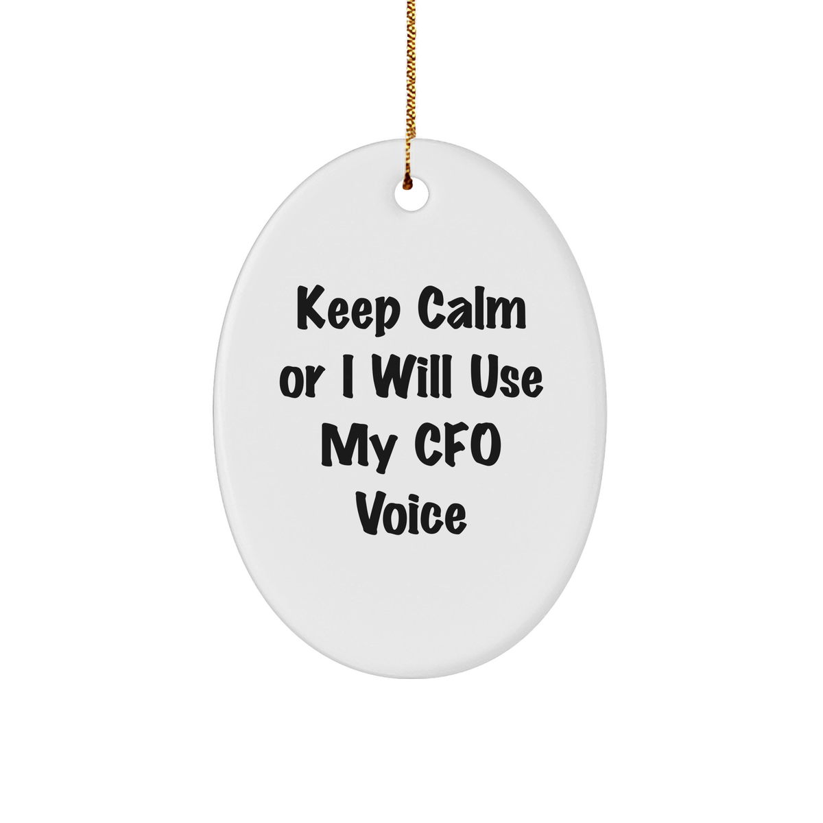 CFO Oval Ornament, Funny Quote Gifts from Friends, Keep Calm Or I Will Use My CFO Voice, Oval Shaped, White, Christmas Unique Gifts for CFO, Men, Women, or Coworkers - Image 1
