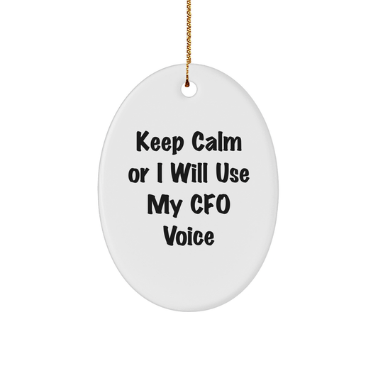 CFO Oval Ornament, Funny Quote Gifts from Friends, Keep Calm Or I Will Use My CFO Voice, Oval Shaped, White, Christmas Unique Gifts for CFO, Men, Women, or Coworkers - Image 1
