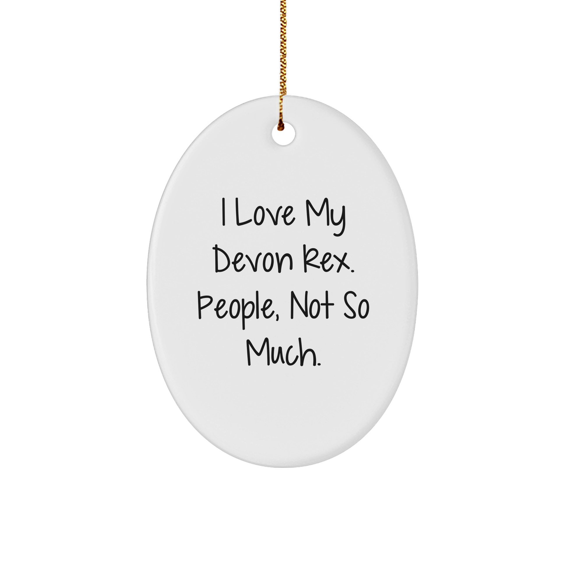 Funny Devon Rex Cat Sarcasm Gifts | Unique Christmas Unique Gifts for Devon Rex Cat Lovers with I Love My Devon Rex. People, Not So Much. Quote (Oval Ornament) - Image 1