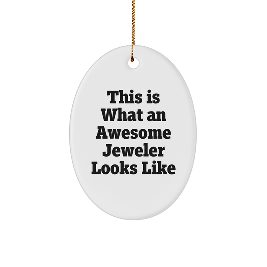 Jeweler Gifts from Friends - This Is What An Awesome Jeweler Looks Like Oval Ornament for Men, Women, Family, and Coworkers - White Sturdy MDF, 3" Oval Shape, Gold-Tone String, Christmas Unique Gifts - Image 1