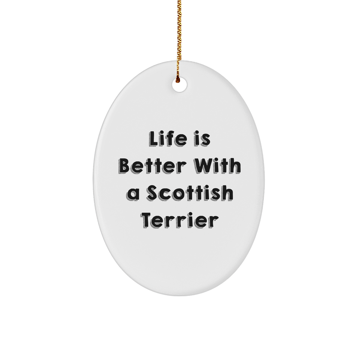 Life Is Better With A Scottish Terrier, Scottish Terrier Dog Oval Ornament, Christmas Unique Gift for Friends and Family, Gold-Tone Hanging Ornament, White Sturdy MDF - Image 1