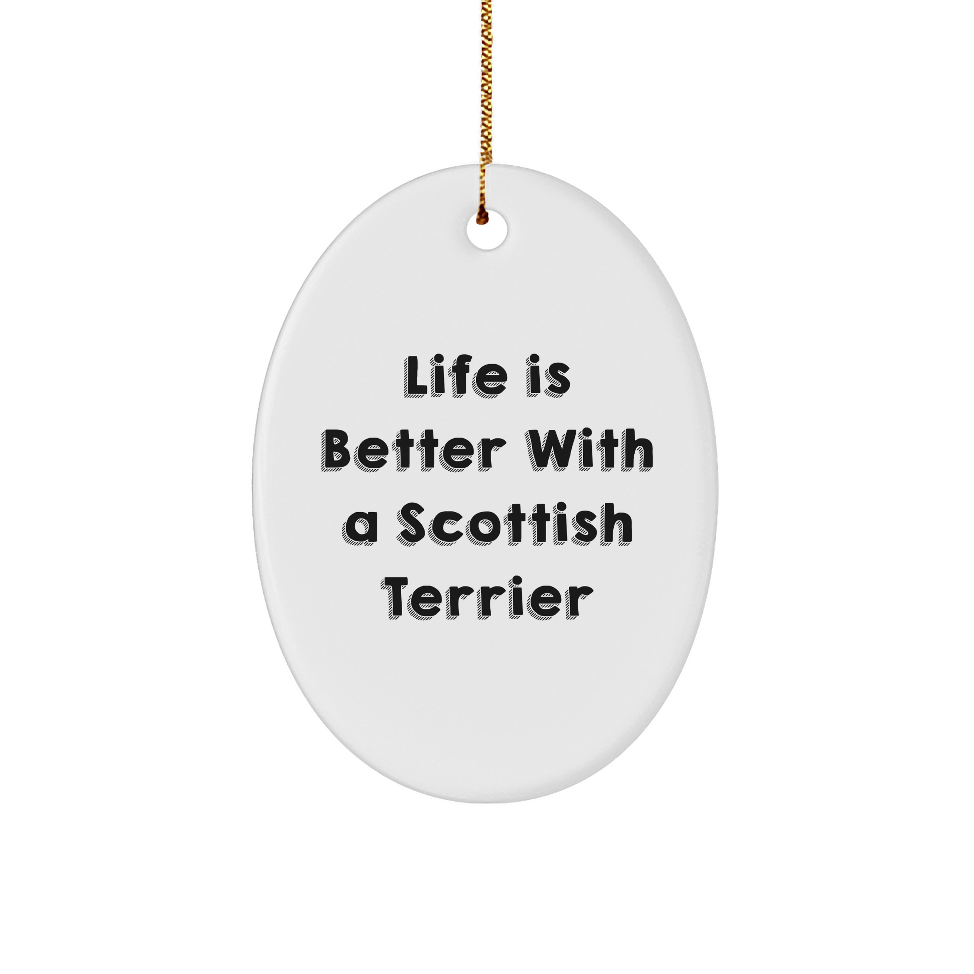 Life Is Better With A Scottish Terrier, Scottish Terrier Dog Oval Ornament, Christmas Unique Gift for Friends and Family, Gold-Tone Hanging Ornament, White Sturdy MDF - Image 1