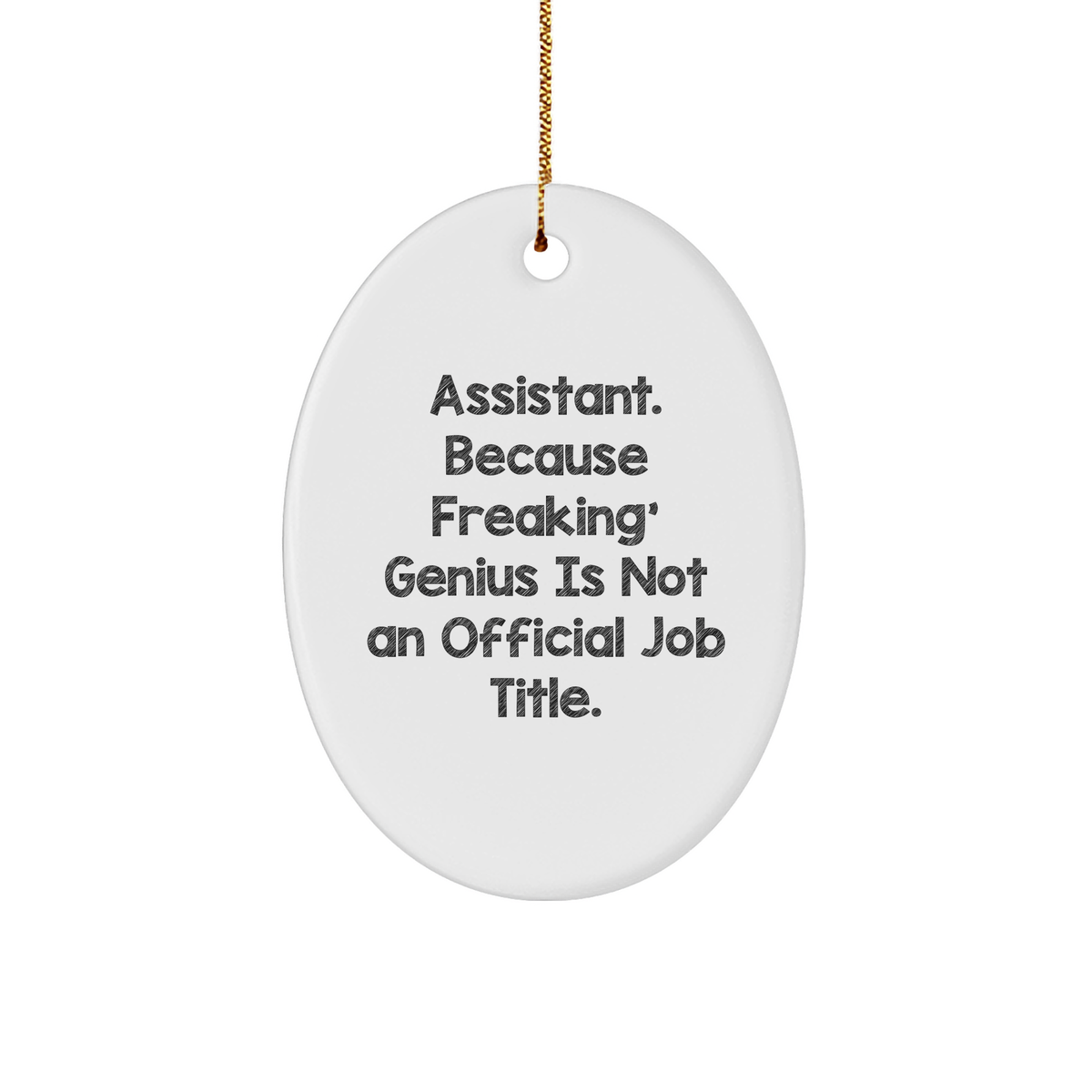 Funny Assistant Oval Ornament Gifts from Family for Men, 'Assistant. Because Freaking' genius Is Not An Official Job Title.' Christmas Decor - Image 1