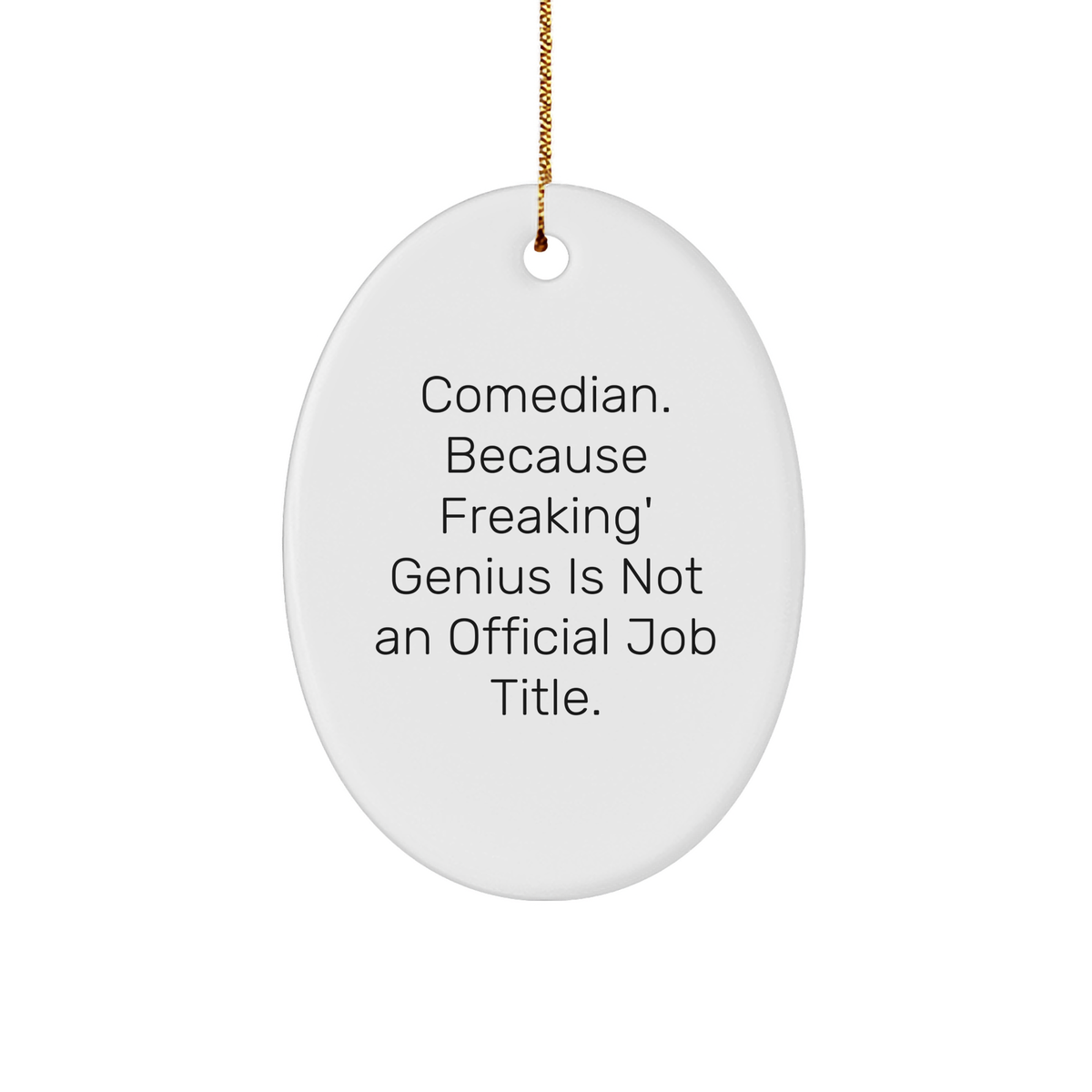 Comedian Oval Ornament, Funny Quote Gifts from Friends for Christmas, Comedian Gifts for Him Her, Oval Ornament for Comedian - Image 1
