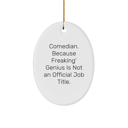 Comedian Oval Ornament, Funny Quote Gifts from Friends for Christmas, Comedian Gifts for Him Her, Oval Ornament for Comedian - Image 1