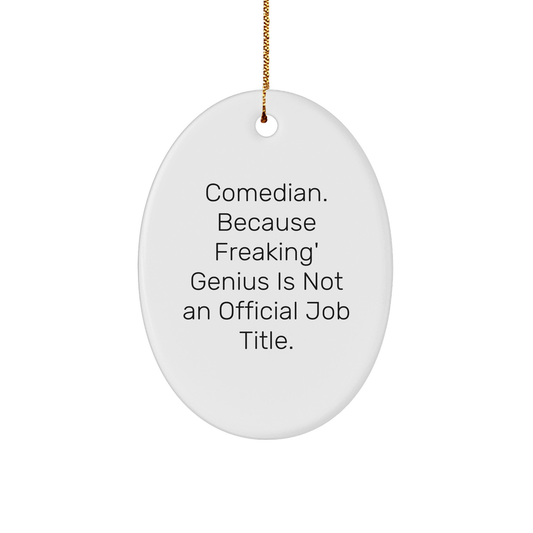Comedian Oval Ornament, Funny Quote Gifts from Friends for Christmas, Comedian Gifts for Him Her, Oval Ornament for Comedian - Image 1