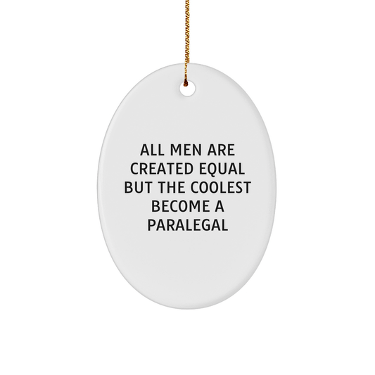 Funny Paralegal Gifts for Men - 'All Men Are Created Equal But The Coolest Become A Paralegal' Oval Ornament, Gifts from Friends, Christmas Unique Gifts for Paralegals - Image 1