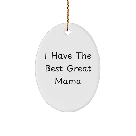 Funny Mama Gifts from Men to I Have The Best Great Mama Oval Ornament for Christmas, White, Oval Shaped, Durable MDF with High-Gloss Finish, 3.25" tall, 1/8" thick, Perfect for Stress-Free Decorating - Image 1