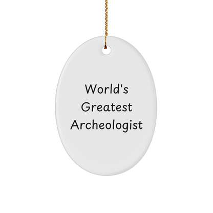 Funny Quote Gifts from World's Greatest Archeologist - Oval Ornament for Archeologists Friends Family - Image 1