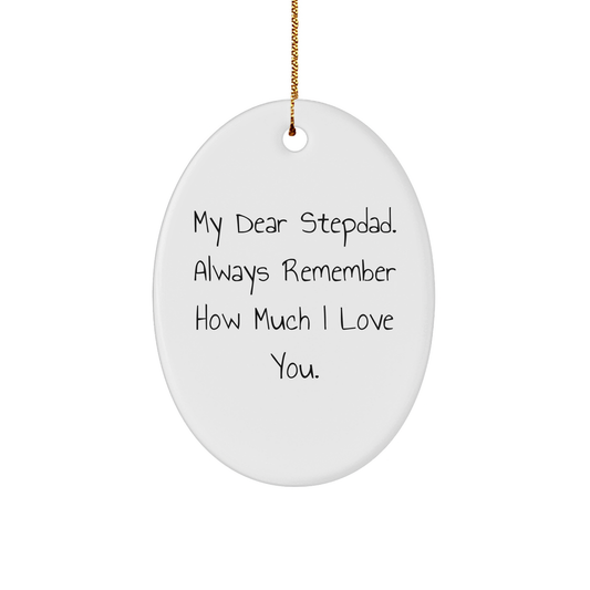 Stepdad Gifts: Oval Ornament with 'My Dear Stepdad... Always Remember How Much I Love You.' - A Heartfelt Christmas Memorable Present from Family to Stepdad - Image 1