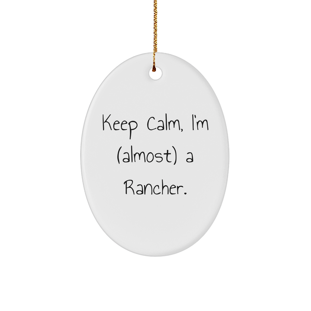 Rancher Gifts from Friends - Funny 'Keep Calm' Oval Ornament, Rancher Humor, Christmas Decor - Image 1