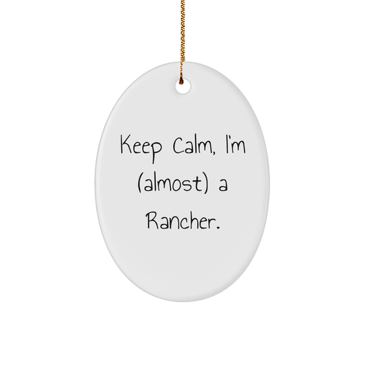 Rancher Gifts from Friends - Funny 'Keep Calm' Oval Ornament, Rancher Humor, Christmas Decor - Image 1