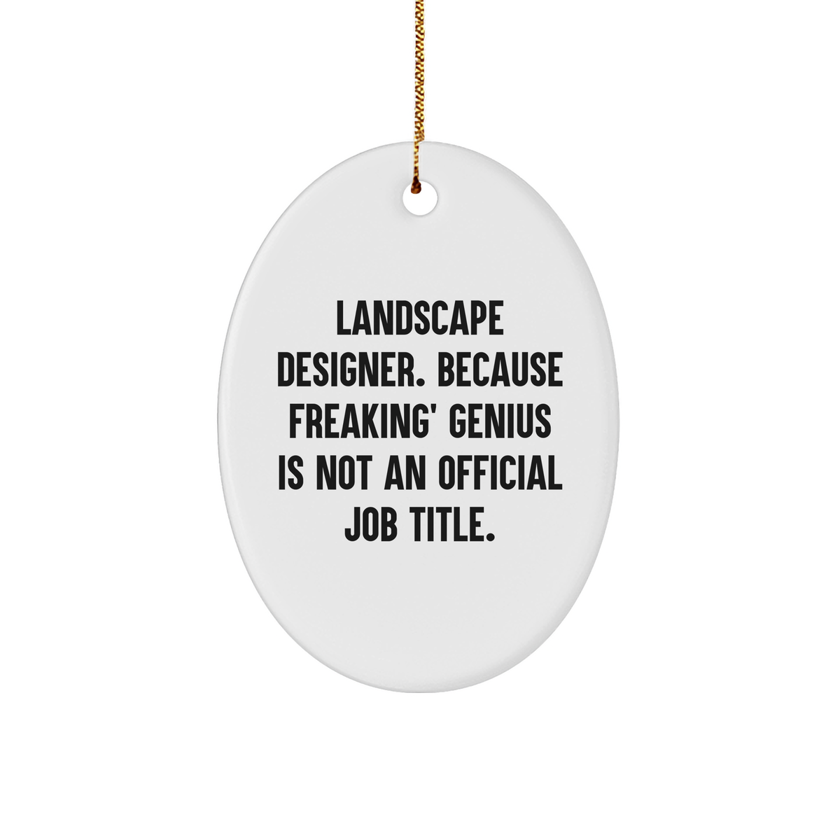 Landscape Designer Gifts, Oval Ornament, Funny Quote, 'Freaking' genius Is Not An Official Job Title., Gifts from Friends, Gifts for Landscape Designer - Image 1