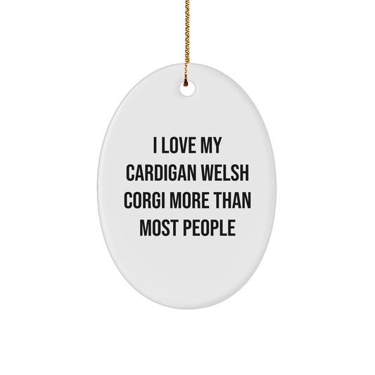 Cardigan Welsh Corgi Dog Lovers Delight, Oval Ornament, Funny Quote, Unique Gift for Friends, Family, and Coworkers, Perfect for Christmas, I Love My Cardigan Welsh Corgi More Than Most People - Image 1
