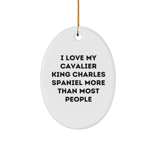 I Love My Cavalier King Charles Spaniel Gifts from Men for Christmas Unique Oval Ornament with Funny Quote - Image 1
