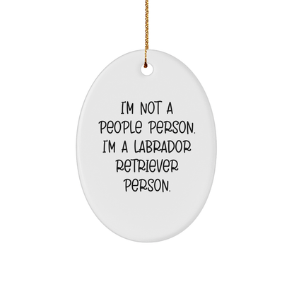 Labrador Retriever Dog Lovers Oval Ornament, Funny Quote Gifts for Men from Friends, 'I'm Not A People Person. I'm A Labrador Retriever Person.' - Image 1