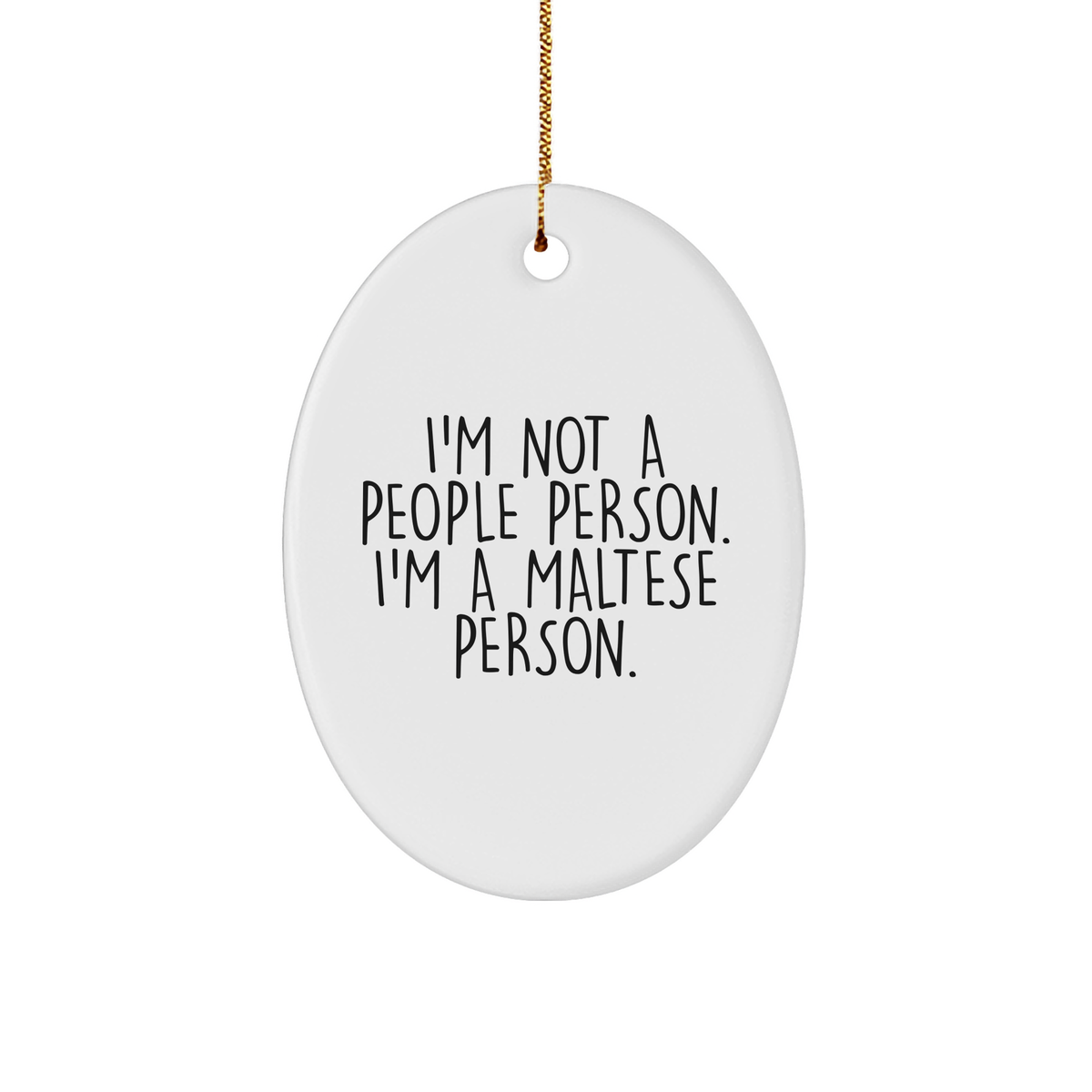 Maltese Dog Oval Ornament, Funny Quote Gifts from Friends, Gifts for Maltese Dog Owners, Unique Christmas Unique Gifts - Image 1