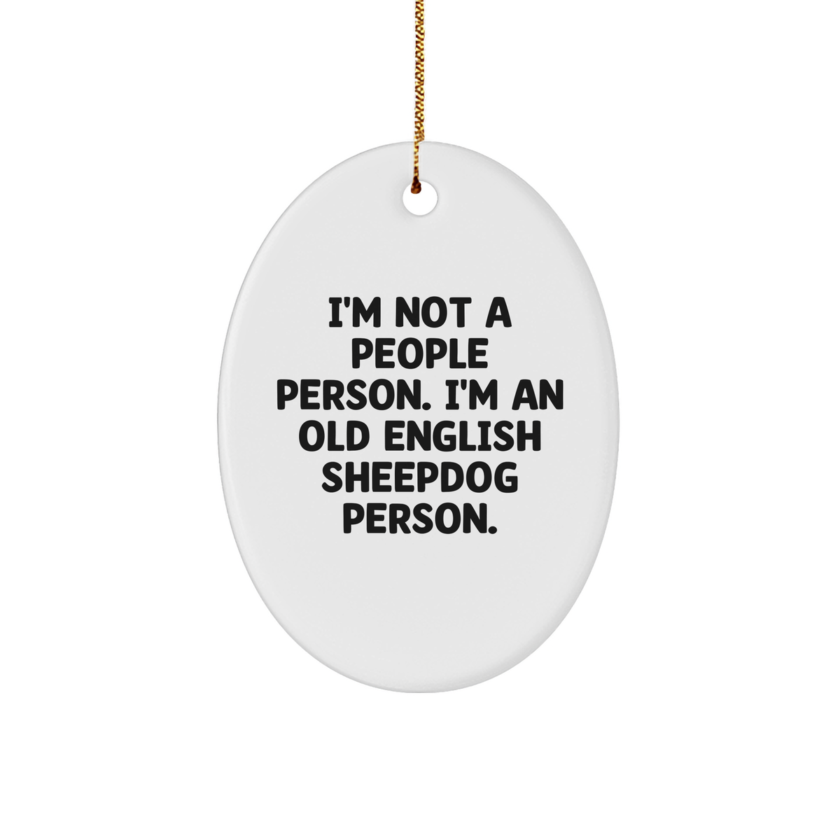 Old English SheepDog Oval Ornament - Christmas Unique Gift for Friends and Family - I'm Not A People Person. I'm An Old English Sheepdog Person. - Image 1