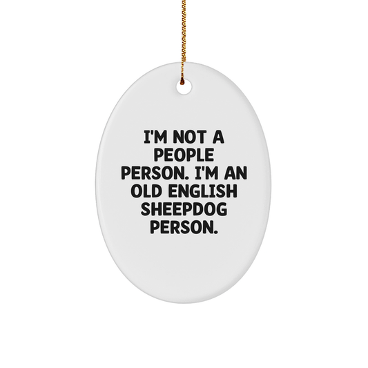 Old English SheepDog Oval Ornament - Christmas Unique Gift for Friends and Family - I'm Not A People Person. I'm An Old English Sheepdog Person. - Image 1