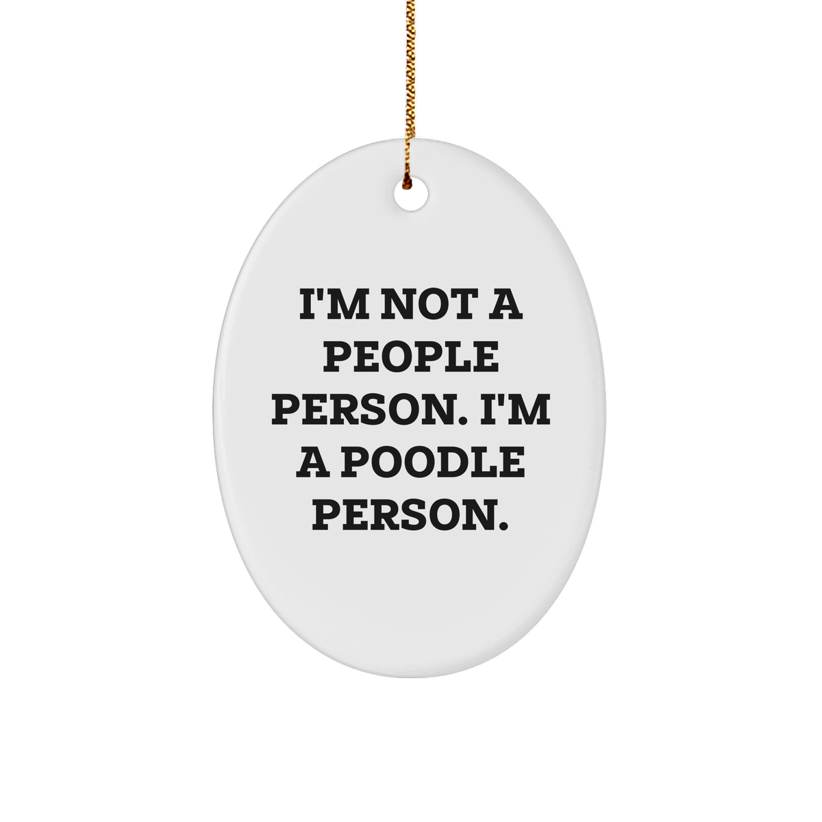 Poodle Dog Oval Ornament with Funny Quote, Gifts from Poodle Lovers to Poodle Enthusiasts, Gift for Poodle Dog, Oval Ornament for Christmas - Image 1