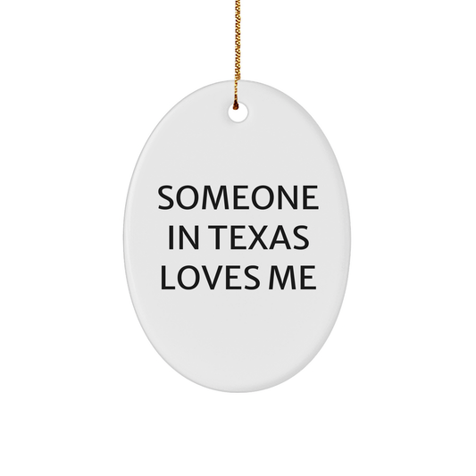 Someone In Texas Loves Me Oval Ornament, Texas Gifts, Christmas Unique Gifts from Family to Loved Ones - Image 1