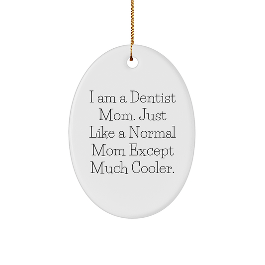 Dentist Mom Gifts: I'm a Cool Dentist Mom Funny Oval Ornament for Christmas Memorable Presents from Mom to Kids, Unique Gifts for Dentist Moms, Dentist-Themed Ornaments for Christmas Tree - Image 1