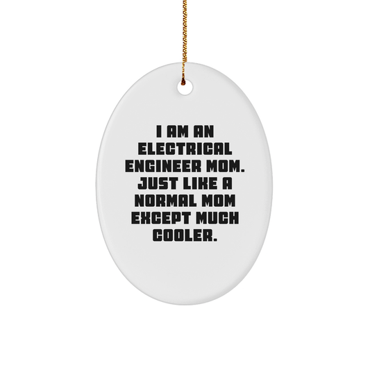Gifts from Electrical Engineer Moms, Funny Oval Ornament for Electrical Engineer Friends, Christmas Unique Gifts for Electrical Engineers, I Am An Electrical Engineer Mom - Image 1
