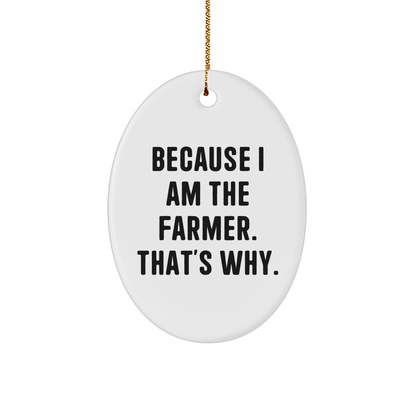 Farmer Funny Gifts Because I Am The Farmer That's Why Oval Ornament for Christmas Tree Decoration, White Sturdy MDF, Gold Tone String Hanging, Unique Present Idea from Friends to Family - Image 1