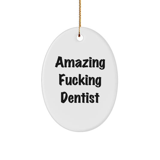 Gifts from Friends and Family to the Amazing Dentist - Oval Ornament - White Color, 3'' Sturdy MDF Ornament, Glossy Finish, Gold-Tone String - Funny Christmas Memorable Present - Image 1