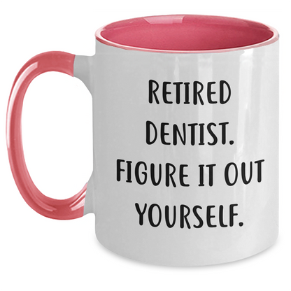 Dentist Humor Two Tone Coffee Mug, Funny Quote Gifts from Friends for Father's Day, Retired Dentist Figure It Out Yourself - Main