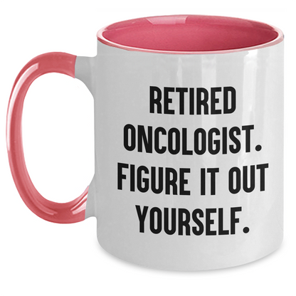 Oncologist Gifts - Funny Two Tone Coffee Mug, 'Retired Oncologist. Figure It Out Yourself.' for Father's Day Unique Gifts from Family - Main