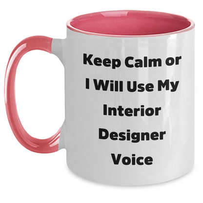 Funny Interior Designer Gifts, Keep Calm Or I Will Use My Interior Designer Voice, Two Tone Coffee Mug for Mom's Day - Main