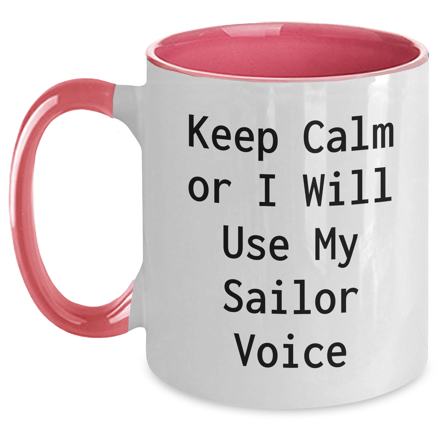 Sailor Gifts, Keep Calm Or I Will Use My Sailor Voice, Two Tone Coffee Mug, Funny Quote, Father's Day - Main