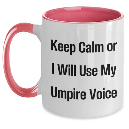 Umpire Humor Funny Two Tone Coffee Mugs Gifts from Dad to Umpire for Father's Day - Keep Calm Or I Will Use My Umpire Voice - Main