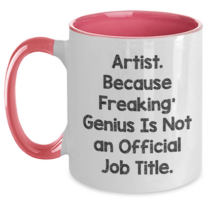 Funny Artist Gifts from Men to Men - 'Artist. Because Freaking' genius Is Not An Official Job Title.' Two Tone Coffee Mug for Father's Day - Main