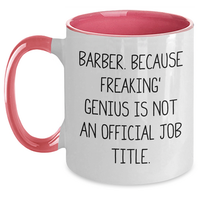 Funny Barber Gifts from Friends - Two Tone Coffee Mug, 'Barber. Because Freaking' genius Is Not An Official Job Title.' for Mom's Day - Main