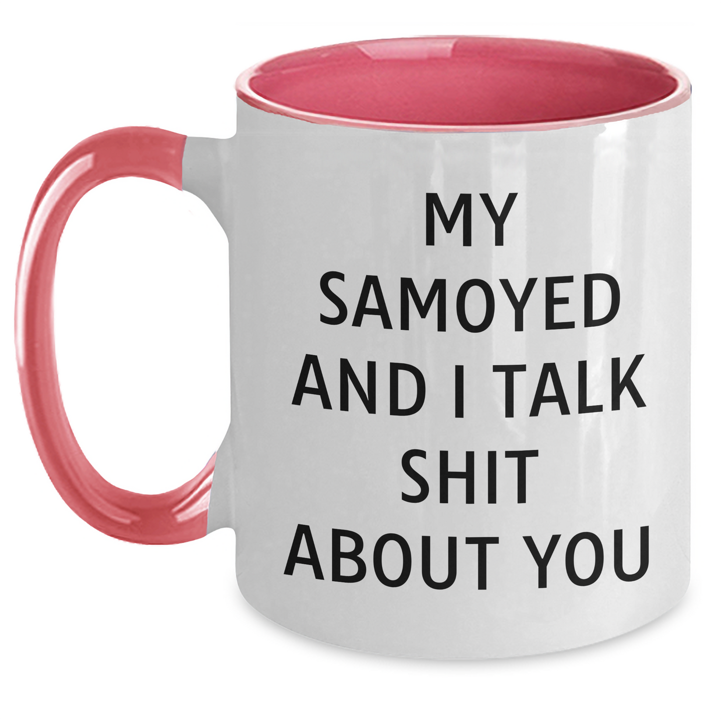 Samoyed Dog Lovers Funny Mugs Gifts for Men from Friends Family, 'My Samoyed And I Talk Shit About You' Quote, Unique Two Tone Coffee Mug for Father's Day - Main