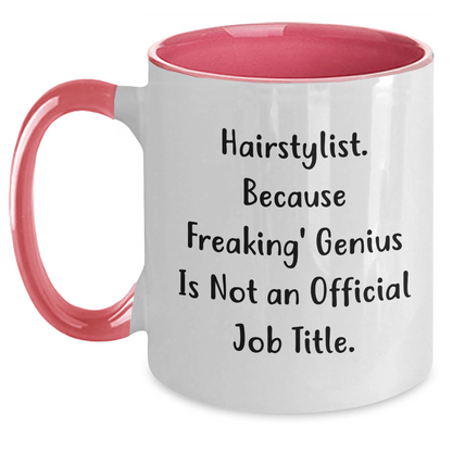 Hairstylist Gifts, Because Freaking' genius Is Not An Official Job Title., Funny Two Tone Coffee Mug for Father's Day, Gifts from Friends for Hairstylist - Main