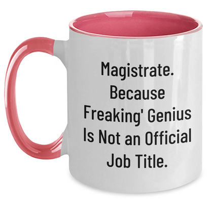 Magistrate Gifts from Friends and Family - Funny Quote Two Tone Coffee Mug, Graduation Unique Gifts, 11oz Ceramic Mug - Main