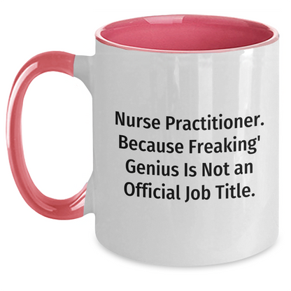 Funny Nurse Practitioner Gifts - 'Nurse Practitioner. Because Freaking' genius Is Not An Official Job Title.' Two Tone Coffee Mug, Graduation Unique Gifts from Family to Friends - Main