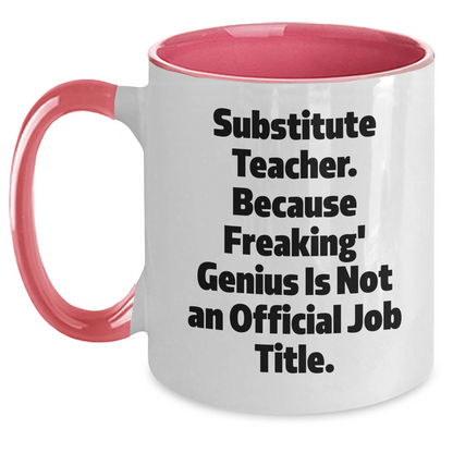 Funny Substitute Teacher Quotes Gifts from Men to Substitute Teacher, Unique Graduation Gifts, Two Tone Coffee Mug, 11oz, Microwave & Dishwasher Safe - Main