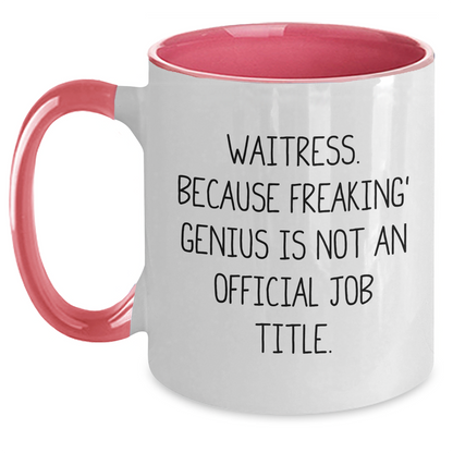 Funny Waitress Gifts from Friends for Waitress - Two Tone Coffee Mug, 'Waitress. Because Freaking' genius Is Not An Official Job Title.', Graduation Unique Gifts - Main