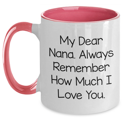 Funny Nana Quotes Gifts from Friends to Nana Two Tone Coffee Mugs for Graduation Unique Nana Gifts, My Dear Nana. Always Remember How Much I Love You. - Main