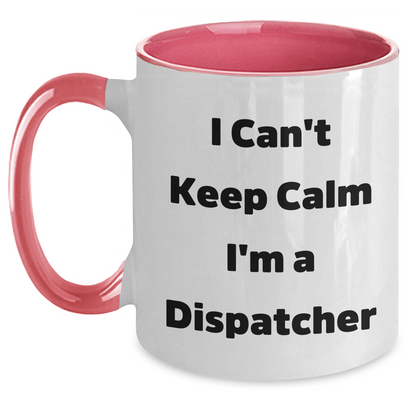 Funny Dispatcher Gifts - I Can't Keep Calm I'm A Dispatcher Two Tone Coffee Mug, Graduation Unique Gifts for Men, Women, Friends, Coworkers, Family - Main