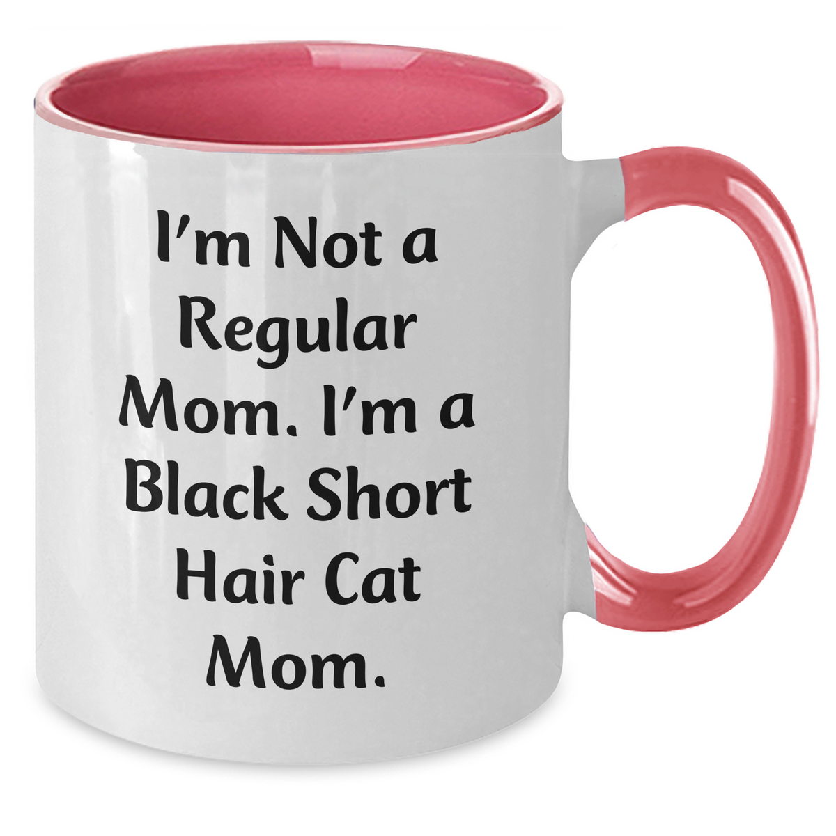 Funny Black Short Hair Cat Mom Two Tone Coffee Mugs Gifts from Men to Friends on Father's Day - I'm Not A Regular Mom. I'm A Black Short Hair Cat Mom. - Additional