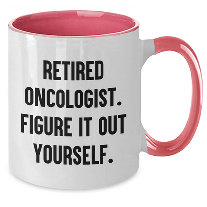 Oncologist Gifts - Funny Two Tone Coffee Mug, 'Retired Oncologist. Figure It Out Yourself.' for Father's Day Unique Gifts from Family - Additional