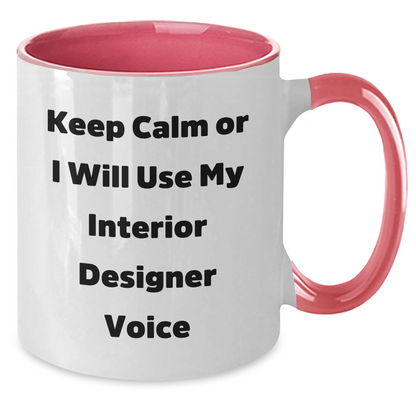 Funny Interior Designer Gifts, Keep Calm Or I Will Use My Interior Designer Voice, Two Tone Coffee Mug for Mom's Day - Additional