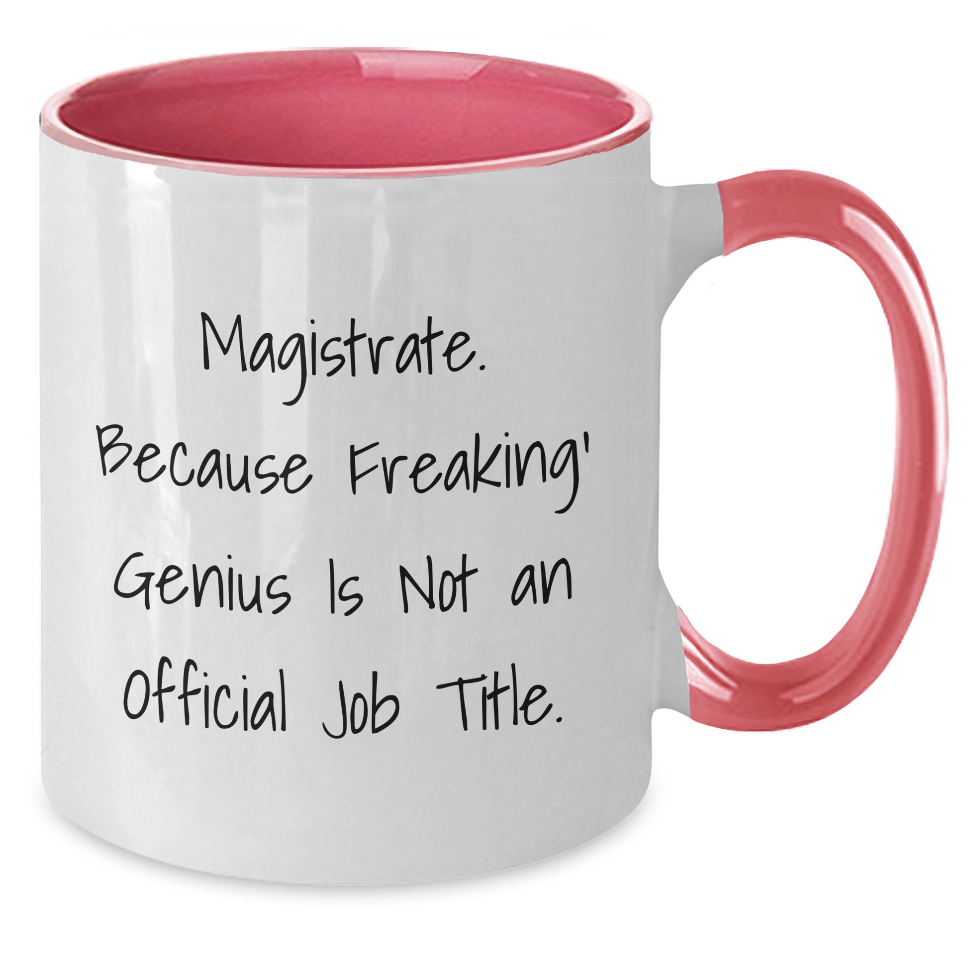 Magistrate Gifts, Funny Two Tone Coffee Mug, 'Magistrate. Because Freaking' genius Is Not An Official Job Title.' for Men, Women, Friends, Coworkers, Family - Unique Graduation Gift - Additional