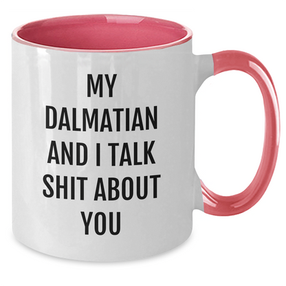 Funny Dalmatian Dog Gifts from Friends for Graduation Unique Two Tone Coffee Mugs with My Dalmatian And I Talk Shit About You Quote, Black and White, Red and White, Navy and White, Pink and White - Additional
