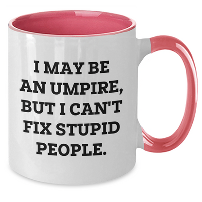 Funny Umpire Gifts from Friends to Umpire - I May Be an Umpire, But... Two Tone Coffee Mug for Graduation Unique Gifts - Additional